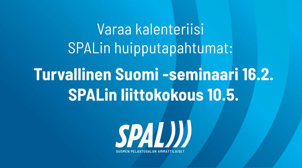 SPALin huipputapahtumat: Turvallinen Suomi -seminaari 16.2. ja liittokokous 10.5.